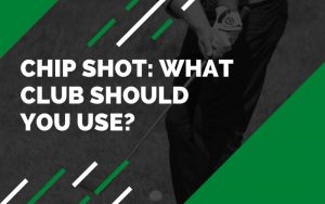 What Club Should You Use for Chip Shot